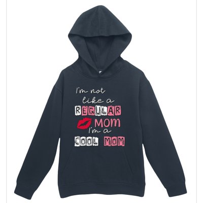 IM Not Like A Regular Mom IM A Cool Mom Design For Mom Urban Pullover Hoodie