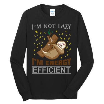 I'm Not Lazy I'm Energy Efficient Tall Long Sleeve T-Shirt