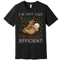 I'm Not Lazy I'm Energy Efficient Premium T-Shirt