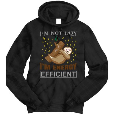 I'm Not Lazy I'm Energy Efficient Tie Dye Hoodie