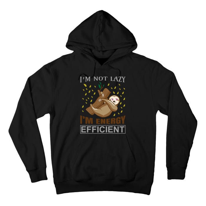 I'm Not Lazy I'm Energy Efficient Tall Hoodie