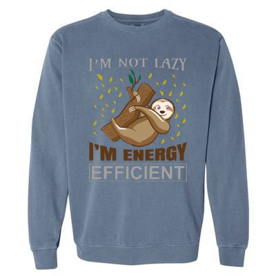 I'm Not Lazy I'm Energy Efficient Garment-Dyed Sweatshirt