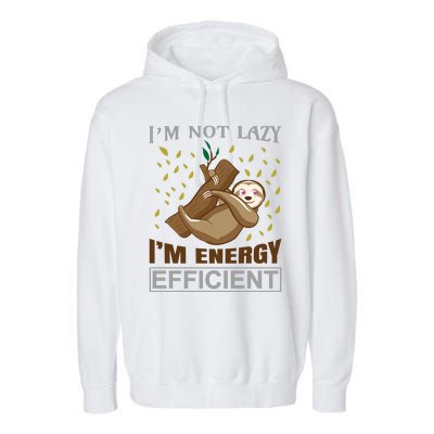 I'm Not Lazy I'm Energy Efficient Garment-Dyed Fleece Hoodie