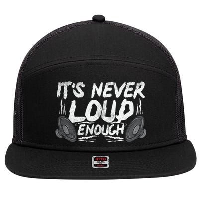 ItS Never Loud Enough Gift 7 Panel Mesh Trucker Snapback Hat