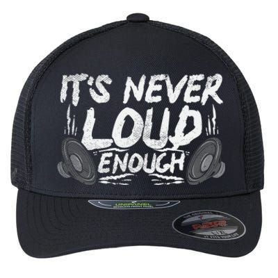 ItS Never Loud Enough Gift Flexfit Unipanel Trucker Cap