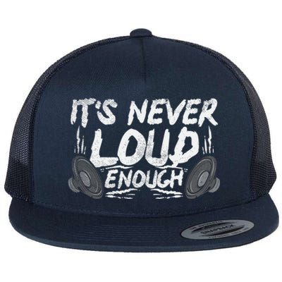 ItS Never Loud Enough Gift Flat Bill Trucker Hat