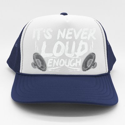 ItS Never Loud Enough Gift Trucker Hat