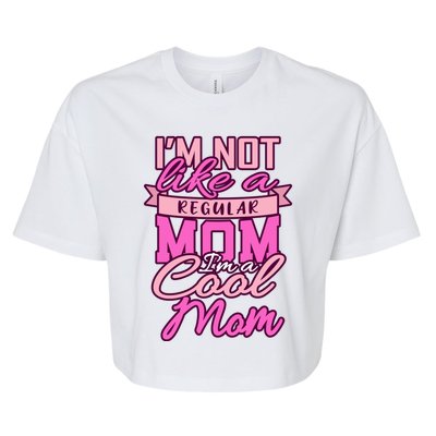 Im Not Like A Regular Mom Happy Mothers Day Mum Cool Mom Great Gift Bella+Canvas Jersey Crop Tee