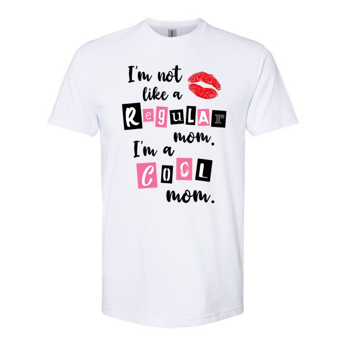 I'm Not Like A Regular Mom I'm A Cool Mom Softstyle CVC T-Shirt