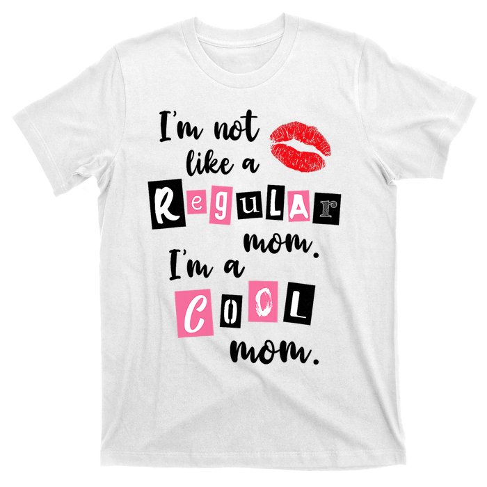 I'm Not Like A Regular Mom I'm A Cool Mom T-Shirt