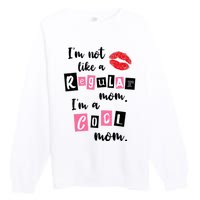 I'm Not Like A Regular Mom I'm A Cool Mom Premium Crewneck Sweatshirt