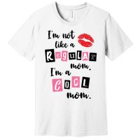 I'm Not Like A Regular Mom I'm A Cool Mom Premium T-Shirt