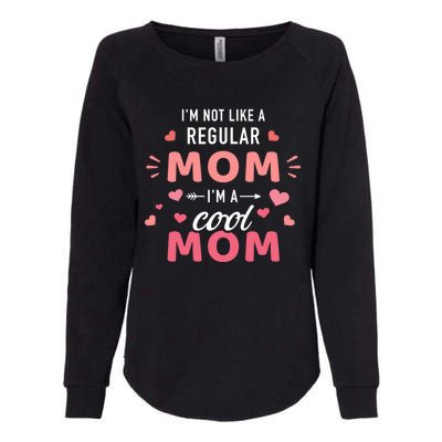 I'm Not Like A Regular Mom I'm A Cool Mother Gift Womens California Wash Sweatshirt