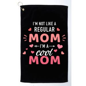 I'm Not Like A Regular Mom I'm A Cool Mother Gift Platinum Collection Golf Towel