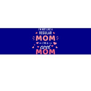 I'm Not Like A Regular Mom I'm A Cool Mother Gift Bumper Sticker