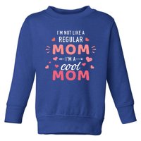 I'm Not Like A Regular Mom I'm A Cool Mother Gift Toddler Sweatshirt