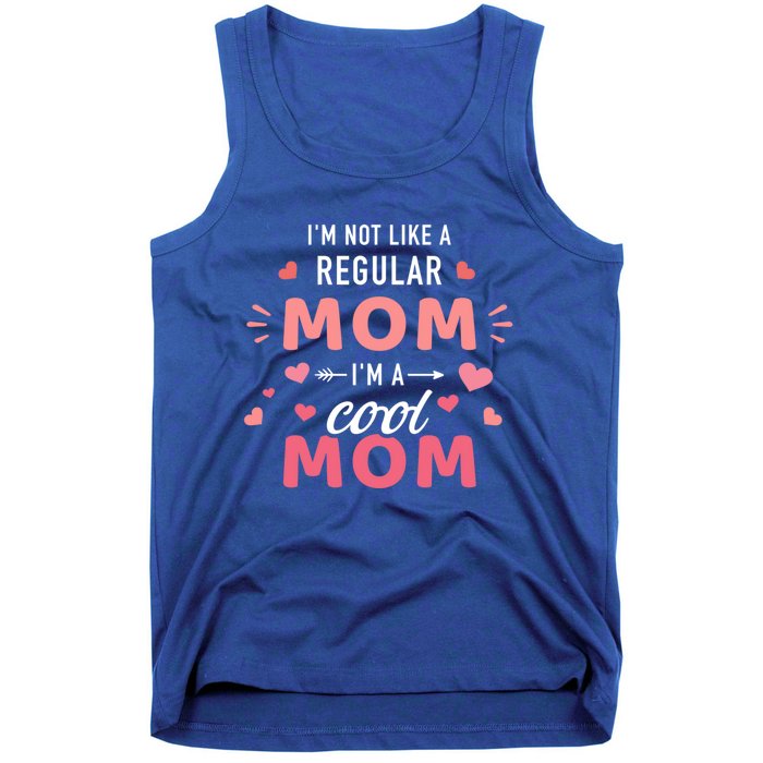 I'm Not Like A Regular Mom I'm A Cool Mother Gift Tank Top