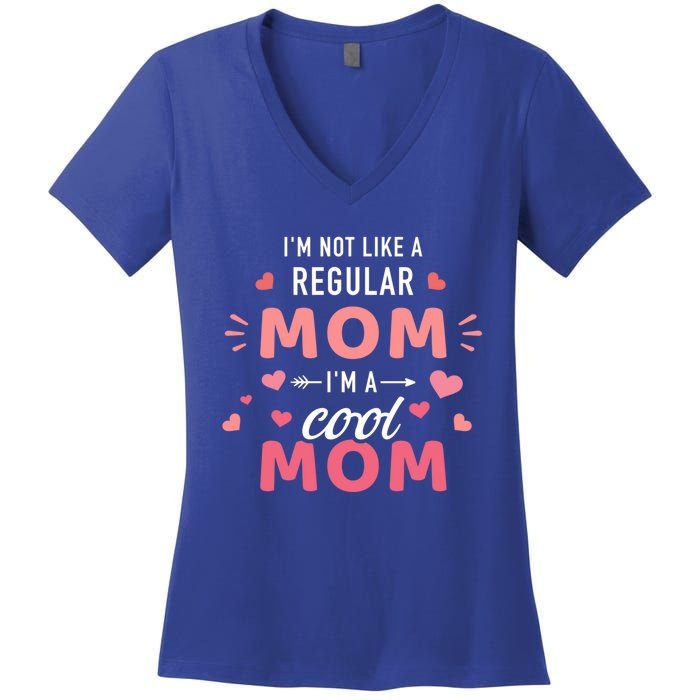 I'm Not Like A Regular Mom I'm A Cool Mother Gift Women's V-Neck T-Shirt