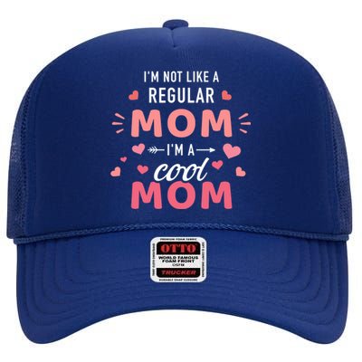 I'm Not Like A Regular Mom I'm A Cool Mother Gift High Crown Mesh Back Trucker Hat