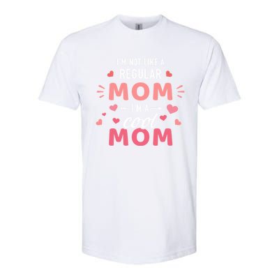 I'm Not Like A Regular Mom I'm A Cool Mother Gift Softstyle CVC T-Shirt