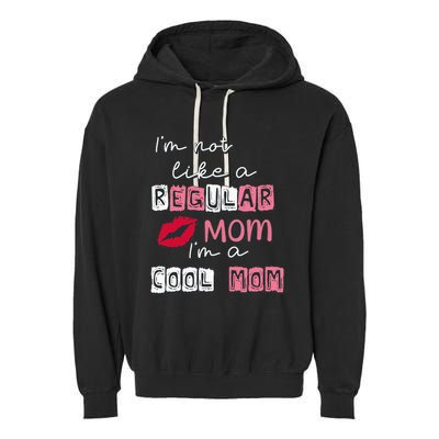 IM Not Like A Regular Mom IM A Coolmom Funny Mothers Day Garment-Dyed Fleece Hoodie