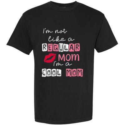 IM Not Like A Regular Mom IM A Coolmom Funny Mothers Day Garment-Dyed Heavyweight T-Shirt