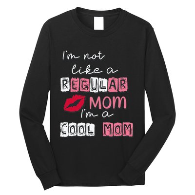 IM Not Like A Regular Mom IM A Coolmom Funny Mothers Day Long Sleeve Shirt