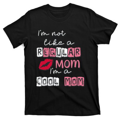 IM Not Like A Regular Mom IM A Coolmom Funny Mothers Day T-Shirt