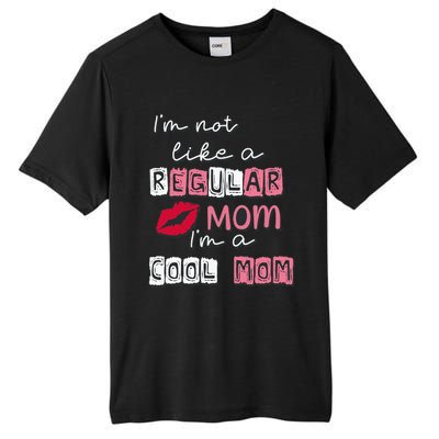 IM Not Like A Regular Mom IM A Coolmom Funny Mothers Day Tall Fusion ChromaSoft Performance T-Shirt