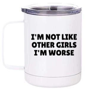 IM Not Like Other Girl S IM Worse 12 oz Stainless Steel Tumbler Cup