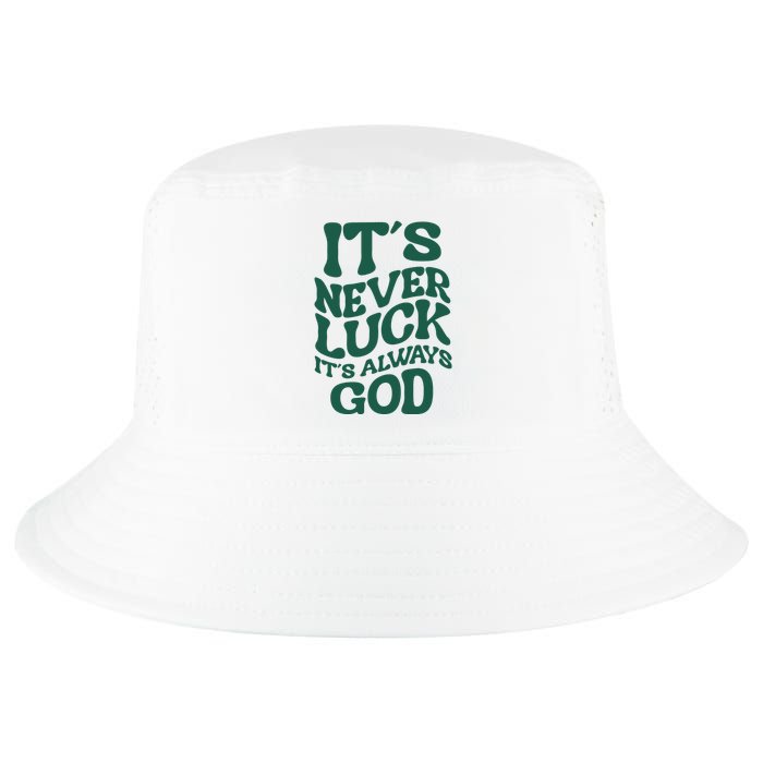 Its Never Luck Its Always God Retro Groovy Cool Comfort Performance Bucket Hat