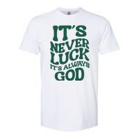 Its Never Luck Its Always God Retro Groovy Softstyle CVC T-Shirt