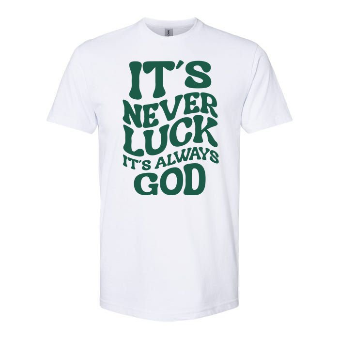 Its Never Luck Its Always God Retro Groovy Softstyle CVC T-Shirt