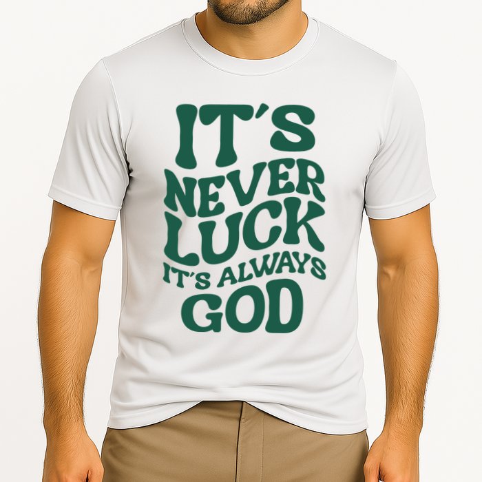 Its Never Luck Its Always God Retro Groovy Performance Shirt