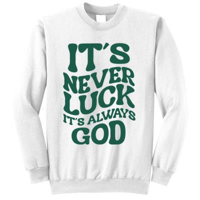 Its Never Luck Its Always God Retro Groovy Sweatshirt