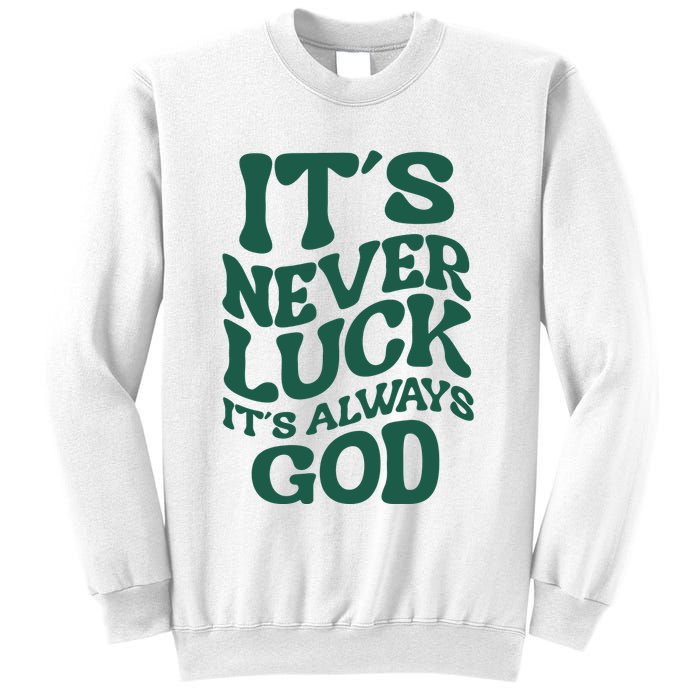 Its Never Luck Its Always God Retro Groovy Sweatshirt
