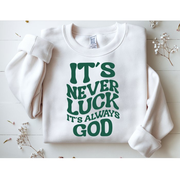 Its Never Luck Its Always God Retro Groovy Sweatshirt