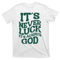 Its Never Luck Its Always God Retro Groovy T-Shirt