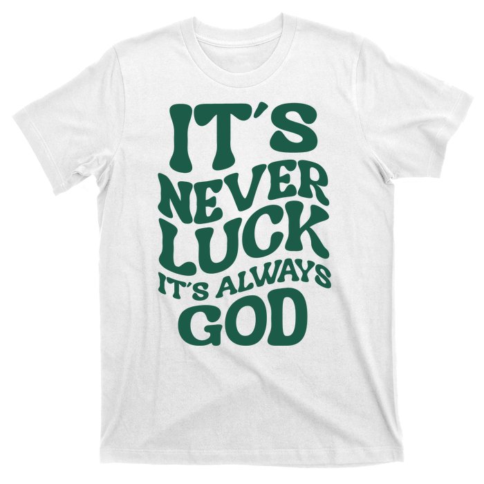 Its Never Luck Its Always God Retro Groovy T-Shirt