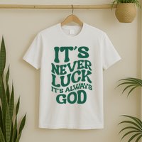 Its Never Luck Its Always God Retro Groovy T-Shirt