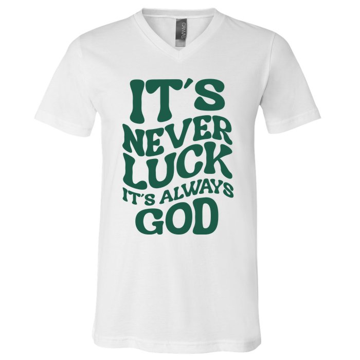 Its Never Luck Its Always God Retro Groovy V-Neck T-Shirt