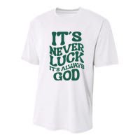 Its Never Luck Its Always God Retro Groovy Youth Performance Sprint T-Shirt