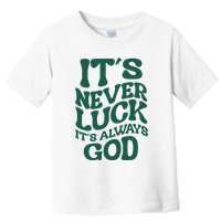 Its Never Luck Its Always God Retro Groovy Toddler T-Shirt