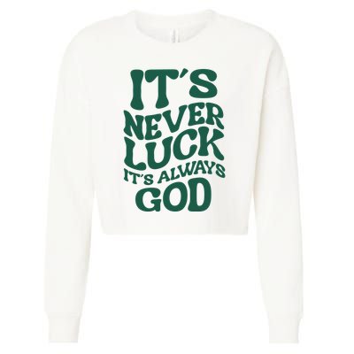 Its Never Luck Its Always God Retro Groovy Cropped Pullover Crew