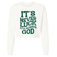 Its Never Luck Its Always God Retro Groovy Cropped Pullover Crew