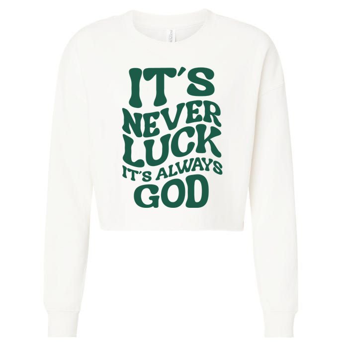 Its Never Luck Its Always God Retro Groovy Cropped Pullover Crew