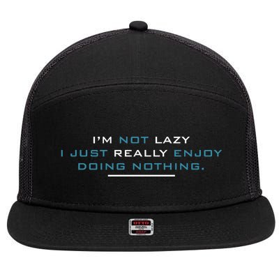 I’M Not Lazy I Just Really Enjoy Doing Nothing 7 Panel Mesh Trucker Snapback Hat