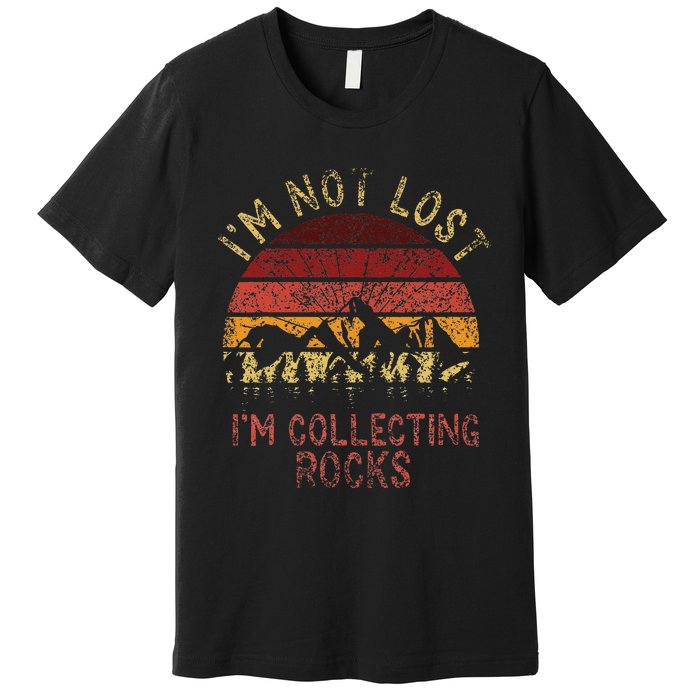 IM Not Lost IM Collecting Rocks Geology Stone Geologist Premium T-Shirt