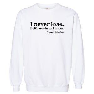 I Never Lose Nelson Mandela Garment-Dyed Sweatshirt