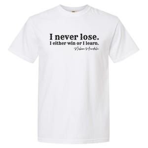 I Never Lose Nelson Mandela Garment-Dyed Heavyweight T-Shirt